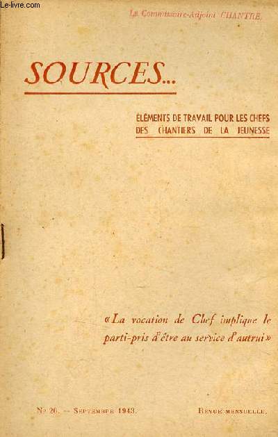 Sources lments de travail pour les chefs des chantiers de la jeunesse n26 septembre 1943 - Editorial - le Commandement ducatif par Chef de la Marnierre - le proltariat, fait social par Chef Pince - la vie courante en Hollande, pays de familles etc.