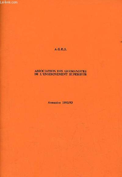 A.G.E.S. Association des germanistes de l'enseignement suprieur annuaire 1992/93.