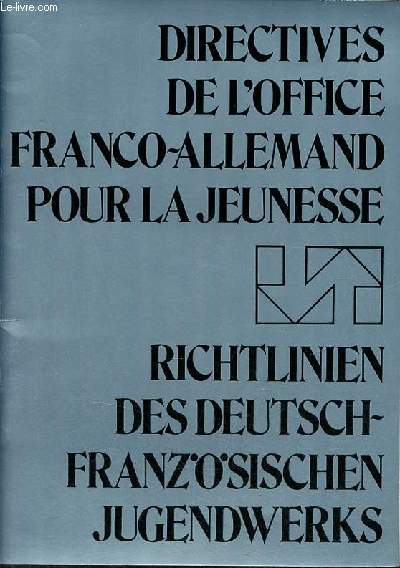 Directives de l'office franco-allemand pour la jeunesse version au 1er janvier 1977 / Richtlinien des deutsch-franzsischen jugendwerks fassung vom 1. januar 1977.