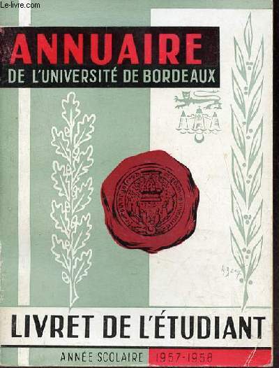 Annuaire de l'Universit de Bordeaux - Livret de l'tudiant - Anne scolaire 1957-1958.