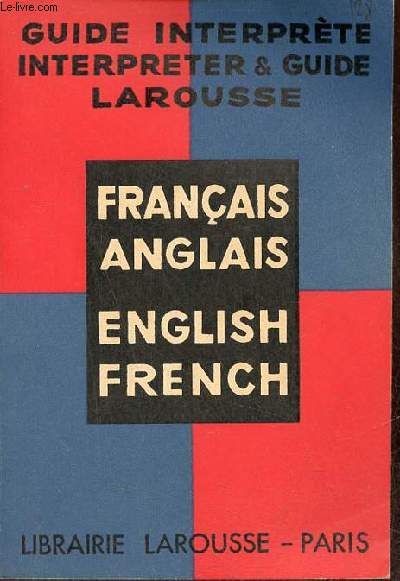 Franais-anglais / English-French - Guide interprte Larousse interpreter guide.