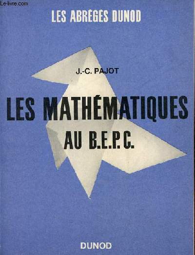 Les mathématiques au B.E.P.C. - Collection les abrégés Dunod.