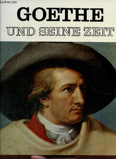Goethe und seine zeit.