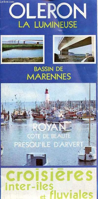 Brochure : Oleron la lumineuse bassin de Marennes - Royan cte de beaut presqu'ile d'Arvert croisires inter-les et fluviales.