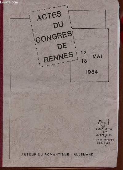 Actes du congrs de Rennes 12-13 mai 1984 autour du romantisme allemand - Association des germanistes de l'enseignement suprieur.