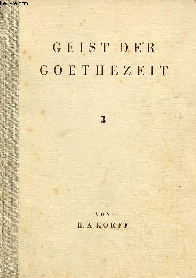Geist der Goethezeit versuch einer ideellen entwicklung der klassisch-romantischen literaturgeschichte - III. Teil Romantik : Frhromantik - Zweite auflage.