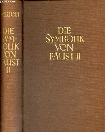 Die symbolik von Faust II sinn und vorformen - 2. durchgesehene auflage.