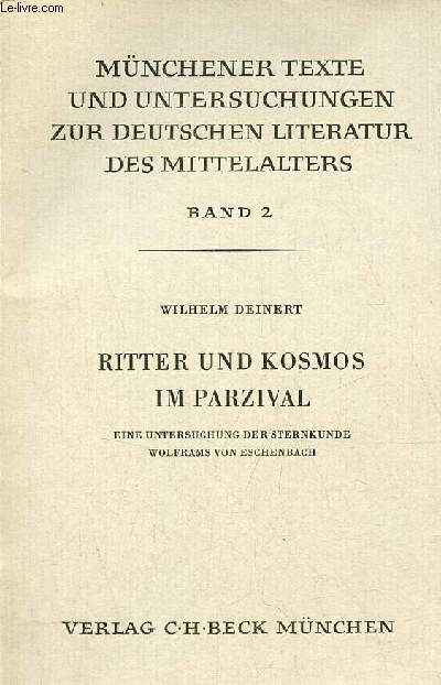Mnchener texte und untersuchungen zur deutschen literatur des mittelalters band 2 - Ritter und kosmos im parzival eine untersuchung der sternkunde wolframs von eschenbach.