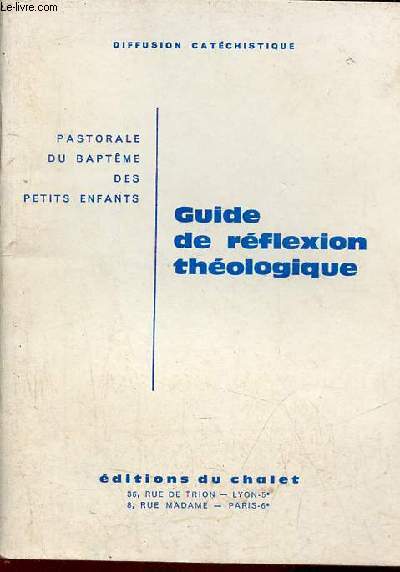 Guide de rflexion thologique - pastorale du baptme des petits enfants - diffusion catchistique.