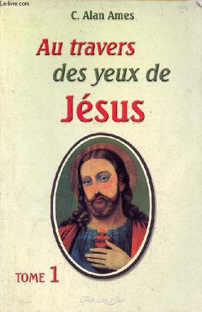 Au travers des yeux de Jsus - Tome 1.