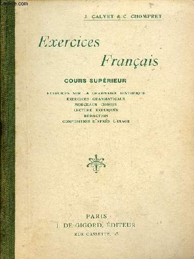 Exercices franais cours suprieur - Exercices sur la grammaire historique, exercices grammaticaux, morceaux choisis, lecture explique, rdaction, composition d'aprs l'image - 8e dition.