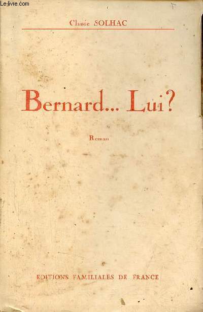 Bernard ... Lui ? roman - Collection coeur et vie.