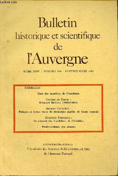 Bulletin historique et scientifique de l'Auvergne - Tome XCIV n696 janvier-mars 1988 - Liste des membres de l'acadmie - Edouard Richard 1909-1986 par Georges de Bussac - poinon et forme rares de cramique sigille de Gaule centrale etc.