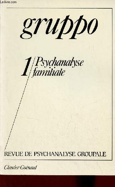 Gruppo revue de psychanalyse groupale n1 1re anne 1985 - Psychanalyse familiale - Gruppo par Didier Anzieu - ditorial par la rdaction - ouverture des prmeires journes de thrapie familiale psychanalytique  Toulouse les 17-18-19 septembre 1983 etc.