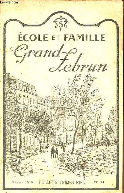 Ecole et famille Grand-Lebrun n9 octobre 1929 - Calendrier - compositions hebdomadaires - courrier des familles - programmes du 1er trimestre - liste des livres - chronique - la page du petit collge - pour russir ... - simples rflexions.