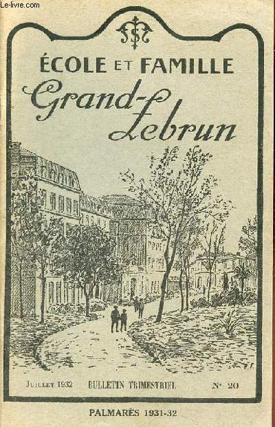 Ecole et famille Grand-Lebrun n20 juillet 1932 palmars 1932-32 - Prix de fondation prix de l'association amicale des anciens lves - renseignements divers - admissions aux examens acadmiques - prix de l'association des anciens lves etc.