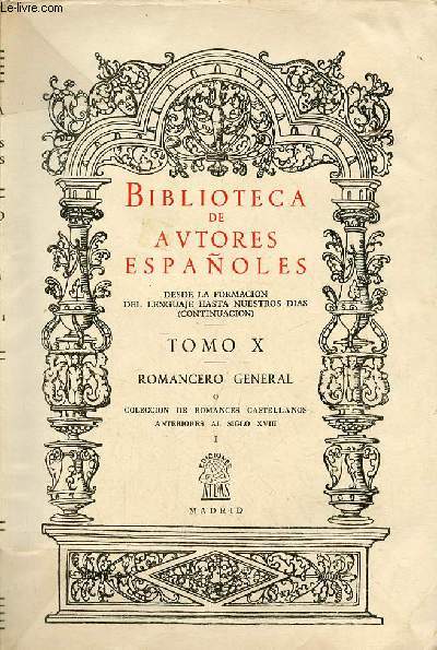 Biblioteca de autores espanoles desde la formacion del lenguaje hasta nuestros dias - Romancero general o coleccion de romances castellano anteriores al siglo XVIII - Tomo X.