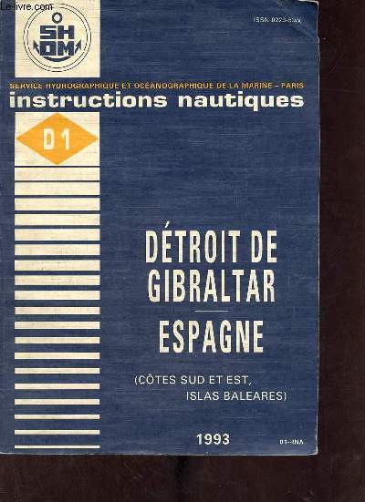 Service hydrographique et ocanographique de la marine - Paris - Instructions nautiques - Volume D1 - Dtroit de Gibraltar - Espagne (Ctes Sud et Est, Islas Baleares) - dition  jour au 27 fvrier 1993.