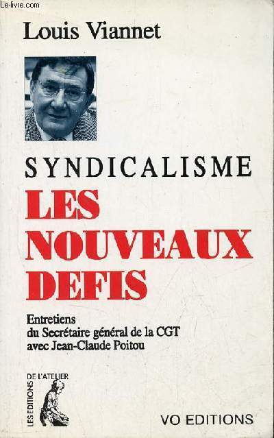 Syndicalisme les nouveaux défis - Entretiens du Secrétaire général de la CGT avec Jean-Claude Poitou.