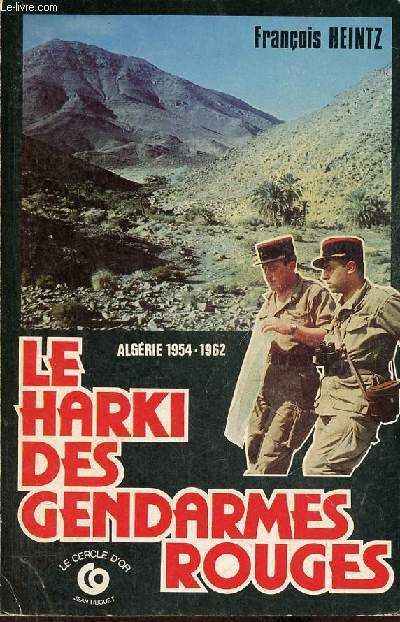 Le Harki des gendarmes rouges Algrie 1954-1962 - Envoi de l'auteur.