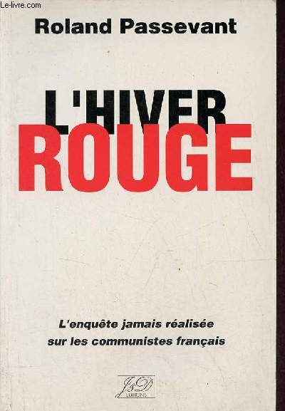 L'hiver rouge - l'enqute jamais ralise surles communistes franais - envoi de l'auteur.