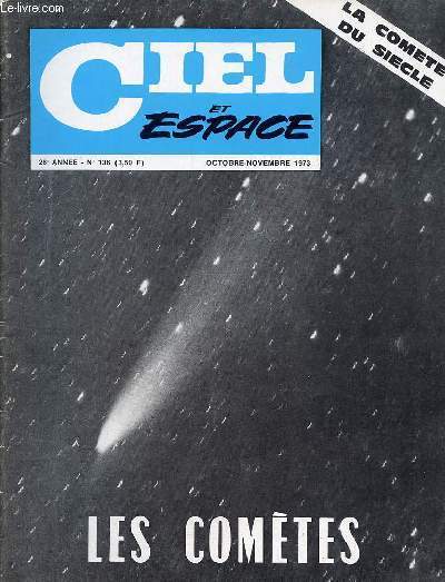 Ciel et espace n136 28e anne octobre-novembre 1973 - Les comtes kohoutek - la comete du sicle - les trois premieres commissions - l'astrophotographie d'amateur - le coin du bricoleur - l'observation des details de la surface des satellites de jupiter