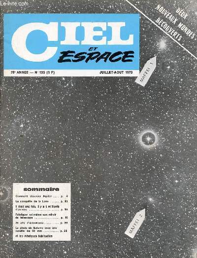 Ciel et espace n135 28e anne juillet-aot 1973 - Comment observer Jupiter - la conqute de la lune - il tait une fois il y a 5 milliards d'annes - fabriquer soi-mme son miroir de tlescope - 25 ans d'astronomie - la photo de saturne avec une lunette