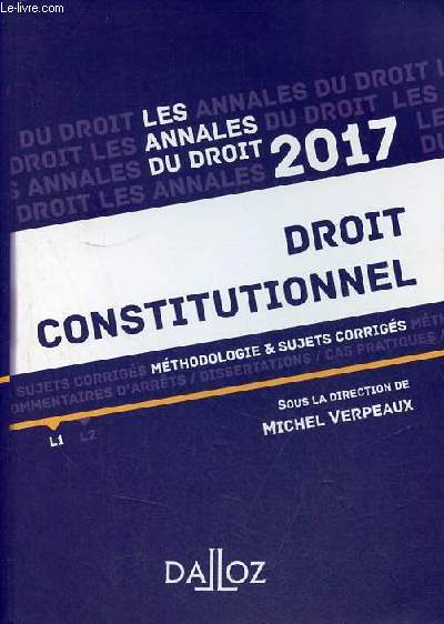Les annales du droit 2017 droit constitutionnel mthodologie & sujets corrigs.