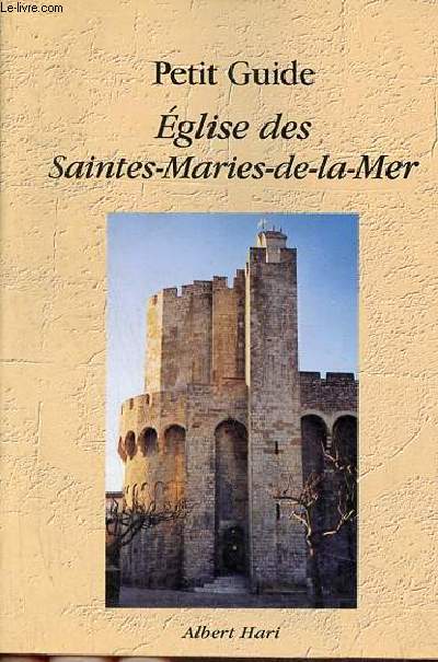 Petit guide Eglise des Saintes-Maries-de-la-Mer.