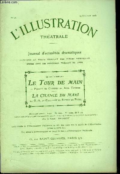 L'illustration thatrale n 40 - Le tour de main, comdie en trois actes de MM. Francis de Croisset et Abel Tarride, reprsente pour la premire fois au casino municipal de nice, le 17 mars 1906, et reprise au thatre du Gymnase a Paris, le 16 mai 1906