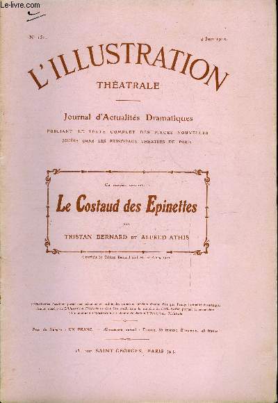L'illustration thatrale n 151 - Le costaud des pinettes, comdie en trois actes par Tristan Bernard et Alfred Athis, reprsente pour la premire fois le 14 avril 1910 au thatre du Vaudeville