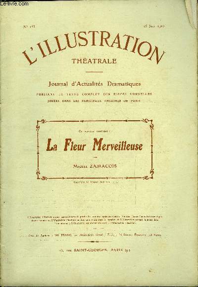 L'illustration thatrale n 153 - La fleur merveilleuse, pice en quatre actes, en vers par Miguel Zamacois, reprsente pour la premire fois le 23 mai 1910 a la comdie franaise