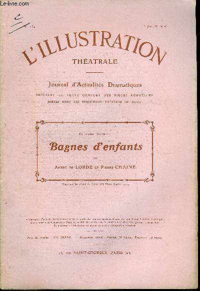 L'illustration thatrale n 154 - Bagnes d'enfants, drame en quatre actes par Andr de Lorde et Pierre Chaine, d'aprs le roman En Correction de M. Edouard Quet, reprsent pour la premire fois, le 1er juin 1910 au thatre de l'ambigu