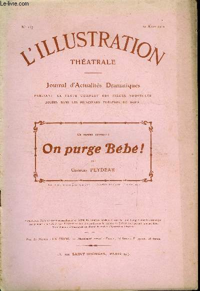 L'illustration thatrale n 157 - On purge bb ! pice en un acte par Georges Feydeau, reprsente pour la premire fois le 12 avril 1910 au thatre des Nouveauts