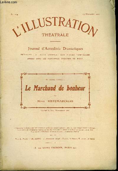 L'illustration thatrale n 164 - Le marchand de bonheur, comdie en trois actes par Henry Kistemaeckers, reprsente pour la premire fois le 15 octobre 1910 au thatre du Vaudeville