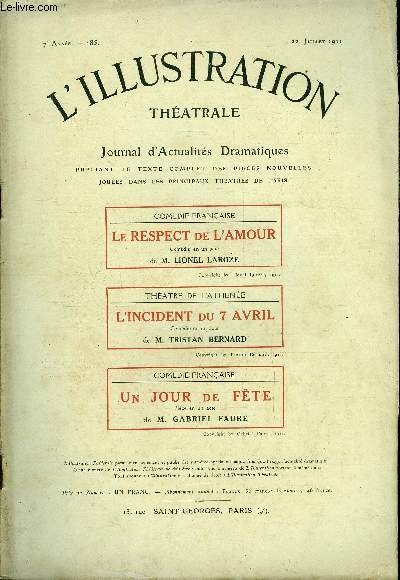 L'illustration thatrale n 185 - Le respect de l'amour, comdie en un acte par Lionel Laroze, reprsente pour la premire fois le 23 juin 1911 a la comdie franaise, L'incident du 7 avril, comdie en un acte par Tristan Bernard, reprsente