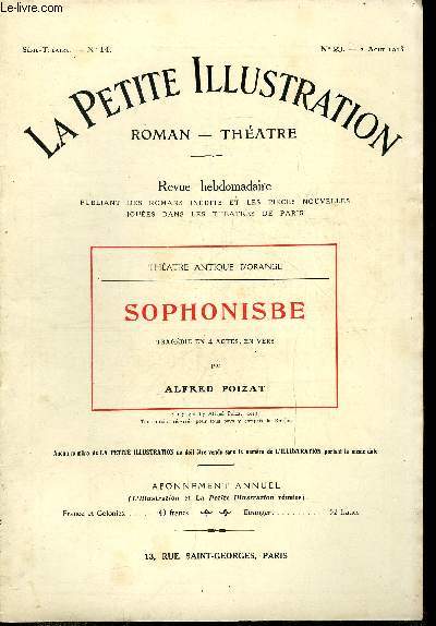 La petite illustration n 23 srie thatre n 14 - Sophonisbe, tragdie en 4 actes, en vers par Alfred Poizat, reprsent par la comdie franaise au thatre Antique d'Orange