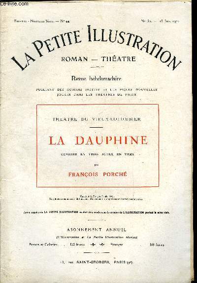 La petite illustration - nouvelle srie n 52 - thatre n 44 - La dauphin, comdie en trois actes en vers par Franois Porch, reprsente pour la premire fois le mai 13 mai 1921 au thatre du vieux colombier