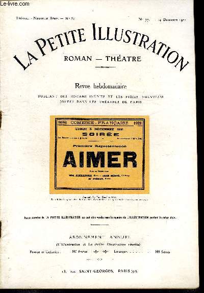La petite illustration - nouvelle srie n 77 - thatre n 56 - Aimer, pice en trois actes par Paul Graldy, reprsente pour la premire fois le 5 dcembre 1921 a la comdie franaise