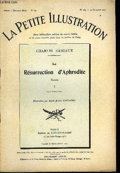 La petite illustration - nouvelle srie n 169, 171, 172, 174 - roman n 64, 65, 66, 67 - La rsurrection d'Aphrodite par Charles Gniaux, quatre parties, complet