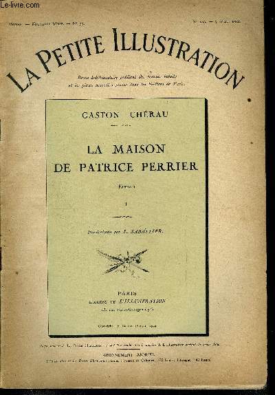 La petite illustration - nouvelle srie n 189, 190, 191, 192 - roman n 73, 74, 75, 76 - La maison de Patrice Perrier par Gaston Chrau, quatre parties, complet