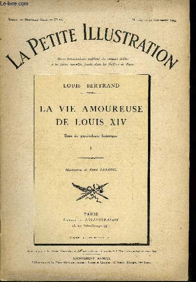 La petite illustration - nouvelle srie n 212, 213 - roman n 86, 87 - La vie amoureuse de Louis XIV, essai de psychologie historique par Louis Bertrand, deux parties, complet