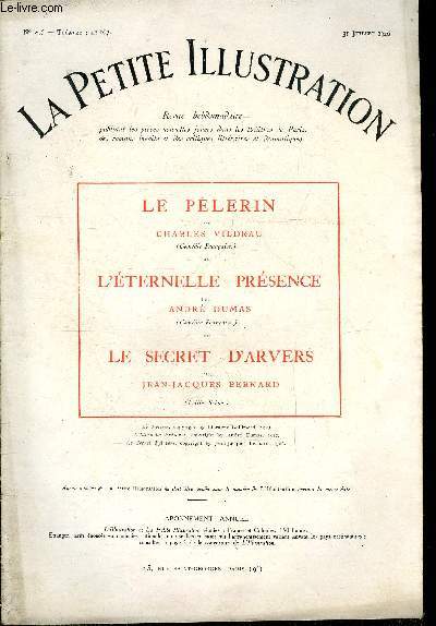 La petite illustration - nouvelle srie n 296 - thatre n 167 - Le plerin, pice en un acte par Charles Vildrac, L'ternelle prsence, nocturne en un acte, en vers par Andr Dumas, Le secret d'Arvers, pice en un acte par Jean Jacques Bernard