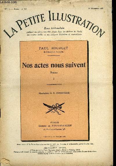 La petite illustration - nouvelle srie n 313, 314, 315, 317, 318, 319 - roman n 138, 139, 140, 141, 142, 143 - Nos actes nous suivent par Paul Bourget, six parties, complet