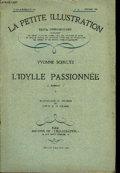 La petite illustration - nouvelle srie n 368, 369 - roman n 165, 166 - L'idylle passionne par Yvonne Schultz, illustrations en couleurs de Carlos S. de Tejada, deux parties, complet