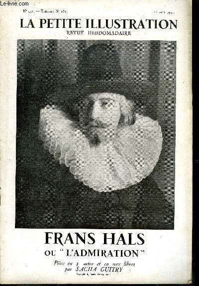 La petite illustration - nouvelle srie n 541 - thatre n 281 - Frans hals ou l'admiration, pice en trois actes et en vers libres par Sacha Guitry, reprsente pour la premire fois le 28 mars 1931 sur le thatre de la madeleine a Paris