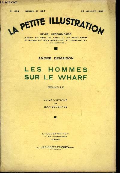 La petite illustration - nouvelle srie n 634 - roman n 292 - Les hommes sur le wharf par Andr Demaison, compositions de Jean Bouchaud