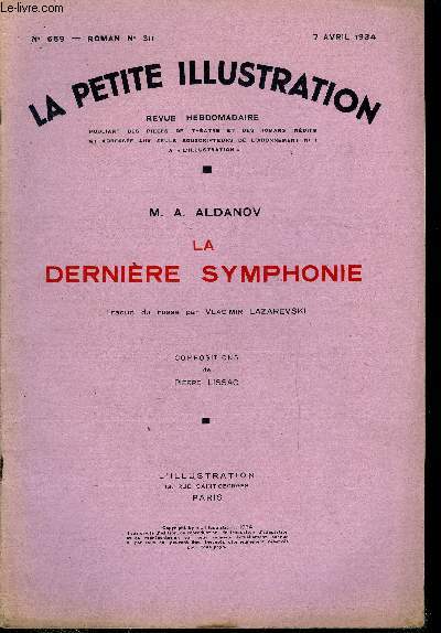 La petite illustration - nouvelle srie n 669 - roman n 311 - La dernire symphonie par M.A. Aldanov, traduit du russe par Vladimir Lazarevski, compositions de Pierre Lissac