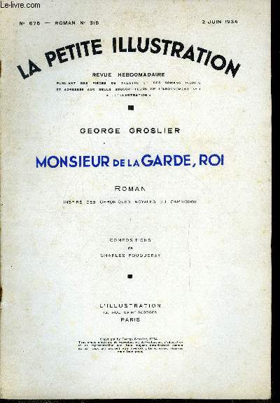 La petite illustration - nouvelle srie n 676, 677 - roman n 315, 316 - Monsieur de la garde, roi par George Groslier, roman inspir des chroniques royales du Cambodge, compositions de Charles Fouqueray, deux parties, complet