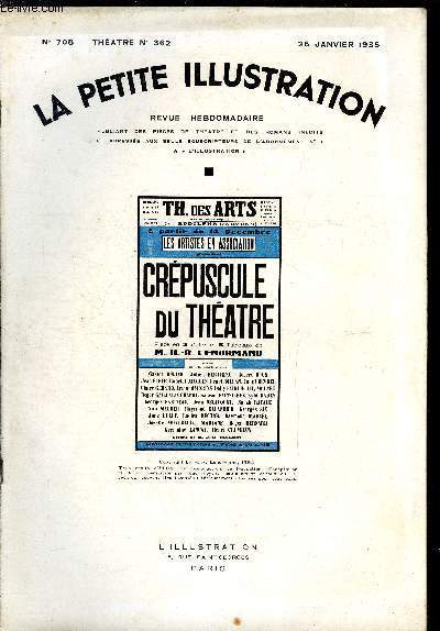 La petite illustration - nouvelle srie n 708 - thatre n 362 - Crpuscule du thatre, pice en trois actes et huit tableaux par H.R. Lenormand, reprsent pour la premire fois le 14 dcembre 1934 sur la scne du thatre des arts